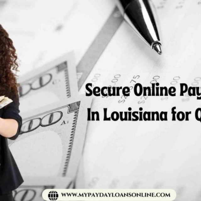 Secure Online Payday Loans in Louisiana for Quick Relief
