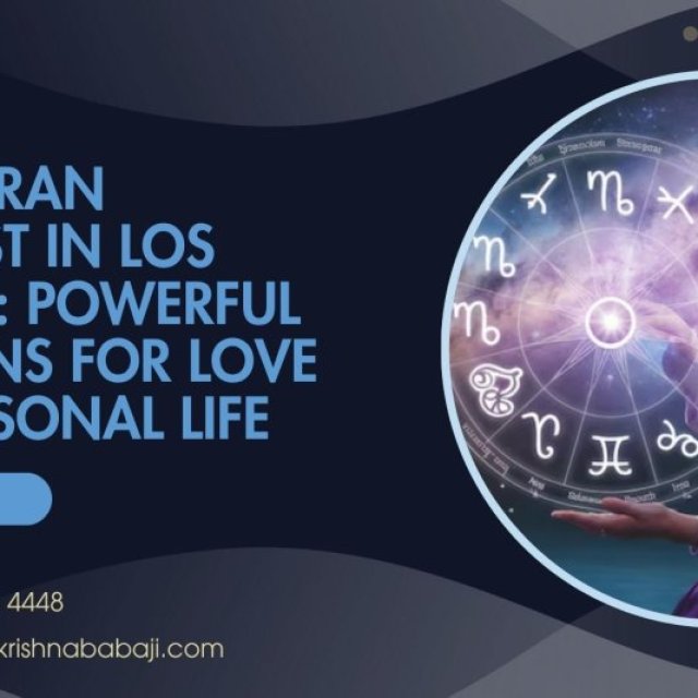 Vashikaran Specialist in Los Angeles: Powerful Solutions for Love and Personal Life