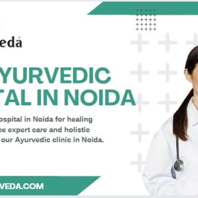 Best Ayurvedic Hospital in Noida: Your Guide to Natural Healing