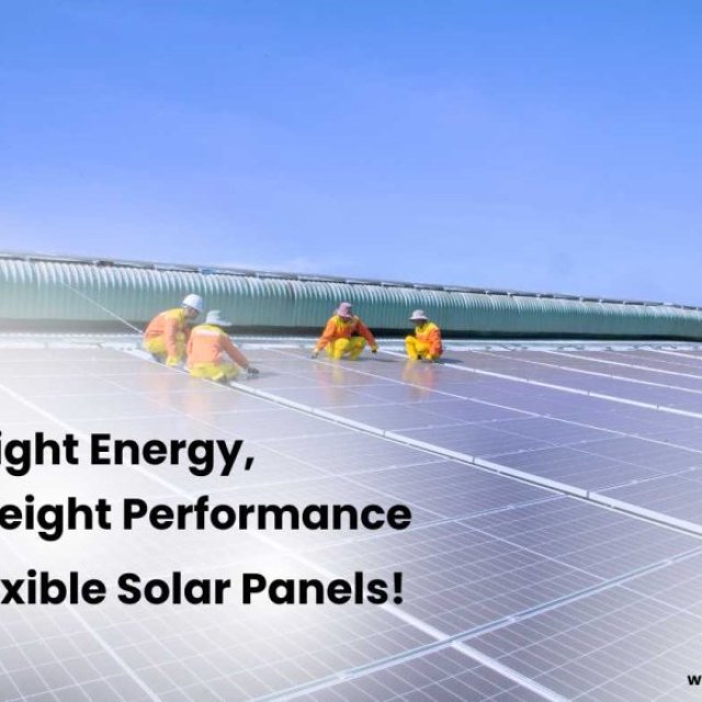 Power That Bends with You: Flexible Solar Panels Redefined