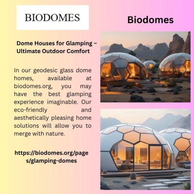Dome Houses for Glamping - Ultimate Outdoor Comfort