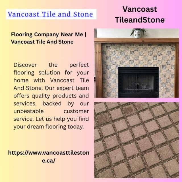 Flooring Company Near Me | Vancoast Tile And Stone