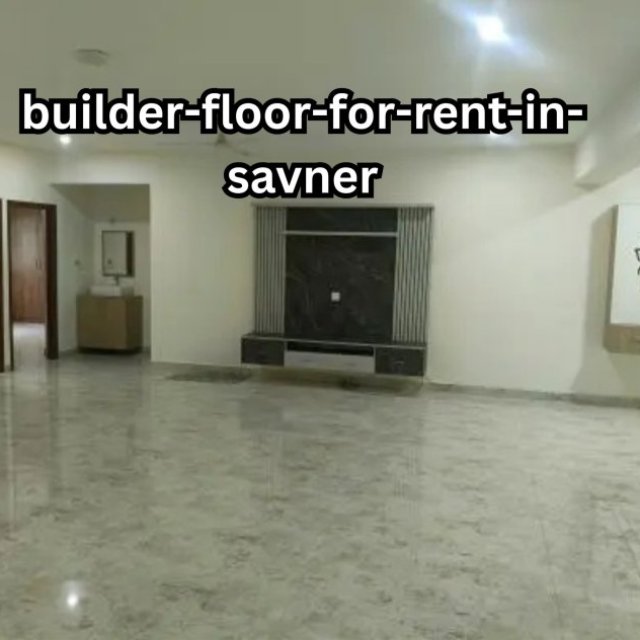 Rental Builder Floors in Savner - Spacious and Economical.