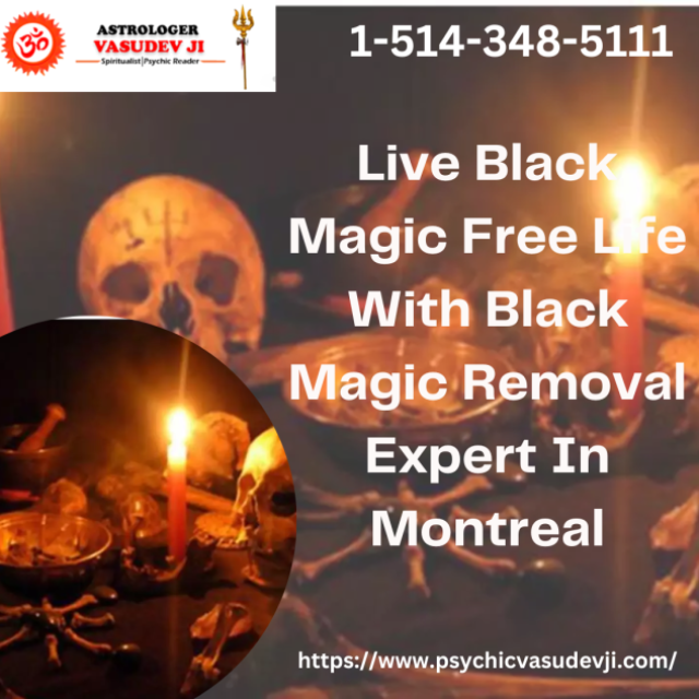 Live Black Magic Free Life With Black Magic Removal Expert In Montreal
