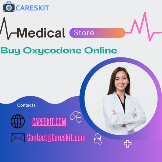 Buy Oxycodone Online |  Careskit | CA, United States (USA )  2023 Reviews !!!